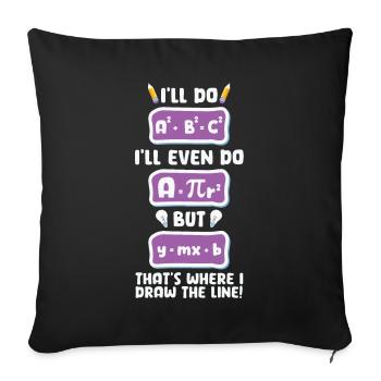 Funny Math Quote Math Teacher Math Sayings - Sofa pillowcase 17,3'' x 17,3'' (45 x 45 cm) - black - Front