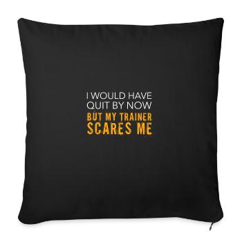 I Would Have Quite But My Trainer Scares Me - Sofa pillowcase 17,3'' x 17,3'' (45 x 45 cm) - black - Front