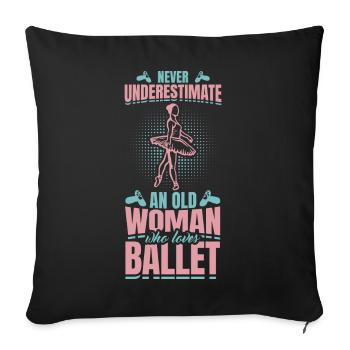 Never Underestimate An Old Ballet Dancer - Sofa pillowcase 17,3'' x 17,3'' (45 x 45 cm) - black - Front