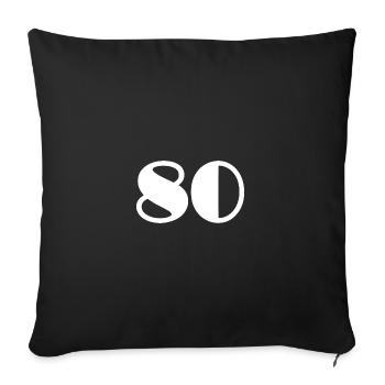 80. 80 YEARS. 80TH ANNIVERSARY. BIRTHDAY 80 YEARS. - Sofa pillowcase 17,3'' x 17,3'' (45 x 45 cm) - black - Front