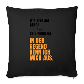 Wir sind am Arsch, kein Problem... Lustige Sprüche - Sofakissenbezug 45 x 45 cm - Schwarz - Vorne