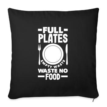 Full Plates, Empty Waste: Waste No Food! Mindful - Sofa pillowcase 17,3'' x 17,3'' (45 x 45 cm) - black - Front