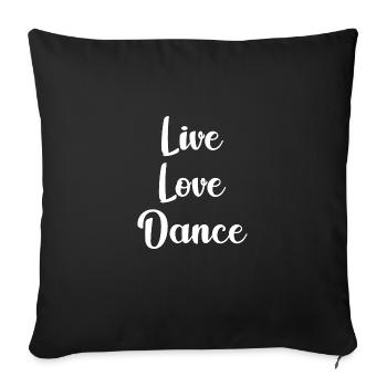 Live love dance Ballerina Geschenk Ballet Tänzerin - Sofakissenbezug 45 x 45 cm - Schwarz - Vorne