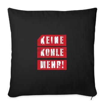KEINE KOHLE MEHR Fridays for Future Kohleausstieg - Sofakissenbezug 45 x 45 cm - Schwarz - Vorne