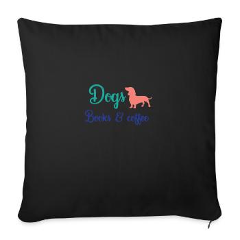 Dogs Books and Coffee, Dog Tshirt, Dog Mom, - Sofa pillowcase 17,3'' x 17,3'' (45 x 45 cm) - black - Front