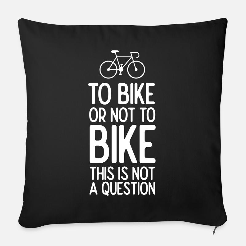 Mit dem Fahrrad oder nicht mit dem Fahrrad. Das ist keine Frage - Sofakissenbezug 45 x 45 cm - Schwarz