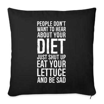 people don't want to hear about hour diet funny - Sofa pillowcase 17,3'' x 17,3'' (45 x 45 cm) - black - Front