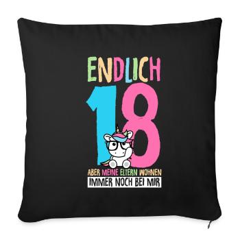 Endlich 18 Aber Meine Eltern Wohnen Immer Noch Bei - Sofakissenbezug 45 x 45 cm - Schwarz - Vorne