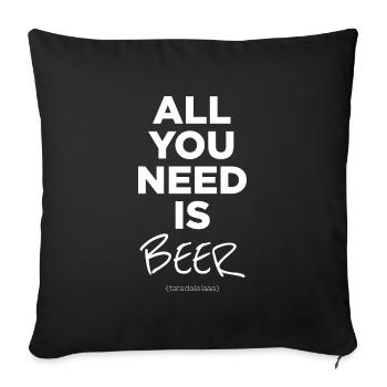 All You Need Is Beer - Sofa pillowcase 17,3'' x 17,3'' (45 x 45 cm) - black - Front