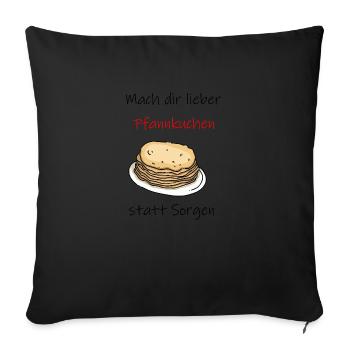 Pfannkuchen statt sorgen - Sofakissenbezug 45 x 45 cm - Schwarz - Vorne