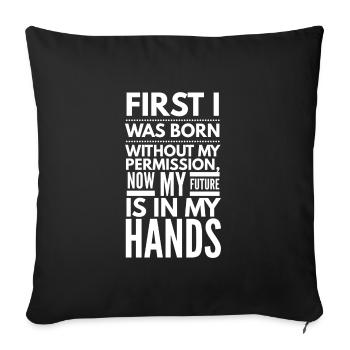 First I Was Born Without My Permission - Sofa pillowcase 17,3'' x 17,3'' (45 x 45 cm) - black - Front