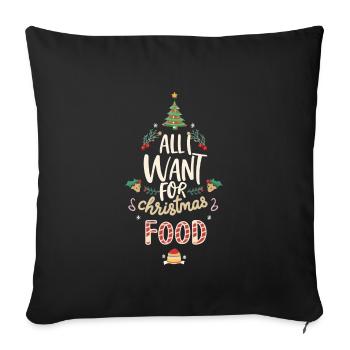 All I want for Christmas is food - Sofa pillowcase 17,3'' x 17,3'' (45 x 45 cm) - black - Front