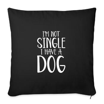 I'm Not Single I Have A Dog - Sofa pillowcase 17,3'' x 17,3'' (45 x 45 cm) - black - Front