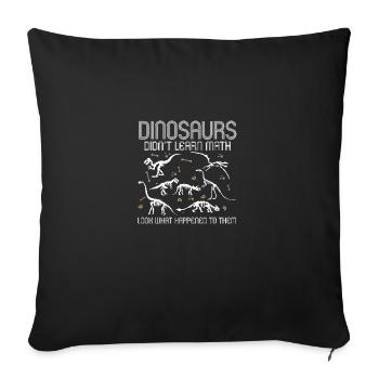 Dinosaurs Didn't Learn Math Funny Mathematics - Sofa pillowcase 17,3'' x 17,3'' (45 x 45 cm) - black - Front