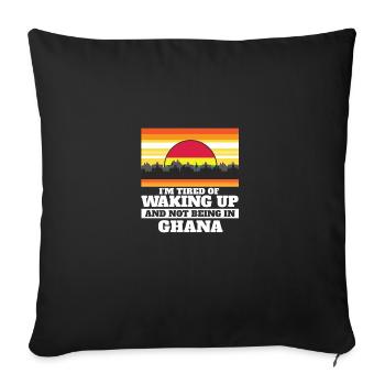 Tired of Waking Up and Not Being In Ghana - Sofa pillowcase 17,3'' x 17,3'' (45 x 45 cm) - black - Front