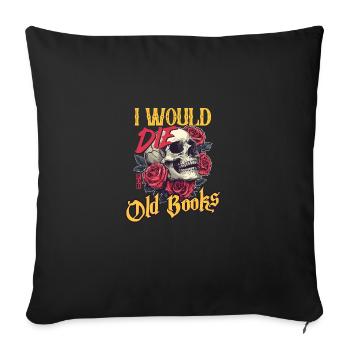 I Would Die For Old Books skull and Roses Art - Sofa pillowcase 17,3'' x 17,3'' (45 x 45 cm) - black - Front