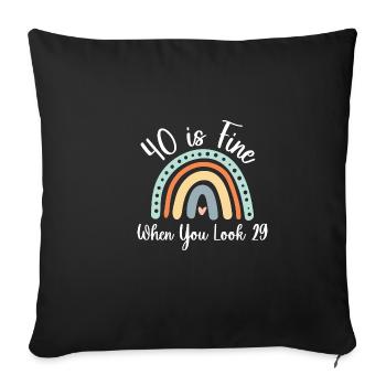 40 is okay if you look 29 40 years old - Sofa pillowcase 17,3'' x 17,3'' (45 x 45 cm) - black - Front