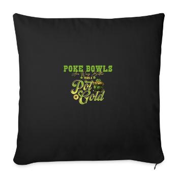 Poke Bowls sind viel besser als ein Topf mit Gold St - Sofakissenbezug 45 x 45 cm - Schwarz - Vorne