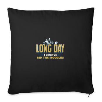 Après une longue journée, je mérite des nouilles Pad Thai - Housse de coussin décorative 45 x 45 cm - noir - Devant