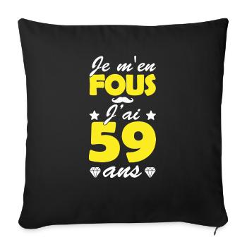 je m en fous j ai 59 ans / anniversaire 59 ans - Housse de coussin décorative 45 x 45 cm - noir - Devant