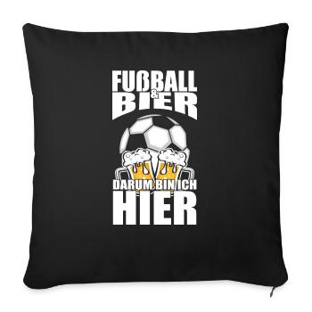 Lustiger Spruch Fußball Bier darum bin ich hier - Sofakissenbezug 45 x 45 cm - Schwarz - Vorne