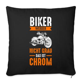 Biker Werden Nicht Grau Das Ist Chrom - Sofakissenbezug 45 x 45 cm - Schwarz - Vorne