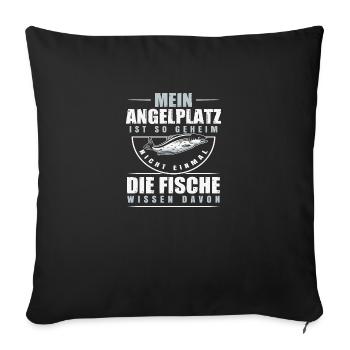 Mein Angelplatz ist so geheim nicht mal die Fische - Sofakissenbezug 45 x 45 cm - Schwarz - Vorne