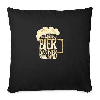 Ich will nicht das Bier das Bier will mich - Sofakissenbezug 45 x 45 cm - Schwarz - Vorne