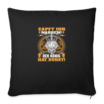 Zapft ihr narre Der König hat durst - Sofakissenbezug 45 x 45 cm - Schwarz - Vorne