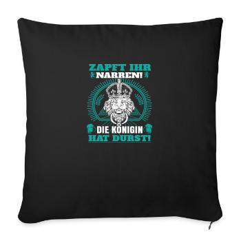Zapft ihr narren die Königin hat durst - Sofakissenbezug 45 x 45 cm - Schwarz - Vorne