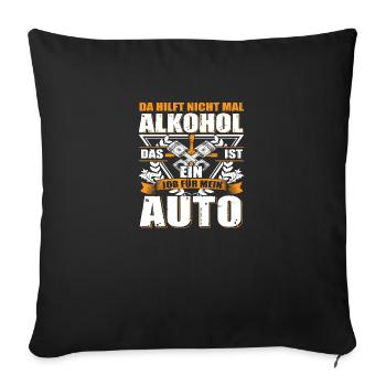 Da hilft nicht mal Alk das ist ein job für Auto - Sofakissenbezug 45 x 45 cm - Schwarz - Vorne