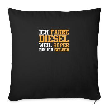 Ich fahre Diesel weil Super bin ich selber - Sofakissenbezug 45 x 45 cm - Schwarz - Vorne