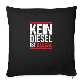 Kein Diesel ist illegal - Sofakissenbezug 45 x 45 cm - Schwarz - Vorne