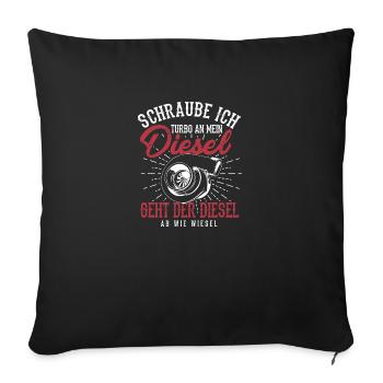 Schraub ich Turbo an den Diesel - Sofakissenbezug 45 x 45 cm - Schwarz - Vorne