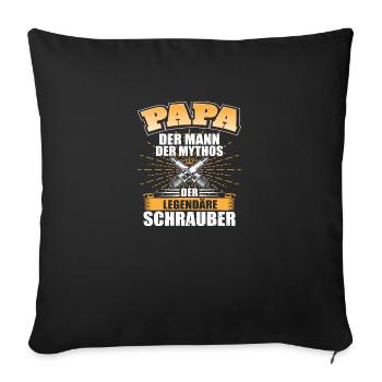 Papa der mann der mythos der legendäre schrauber - Sofakissenbezug 45 x 45 cm - Schwarz - Vorne