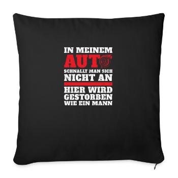 In meinem Auto schnallt man sich nicht an - Sofakissenbezug 45 x 45 cm - Schwarz - Vorne