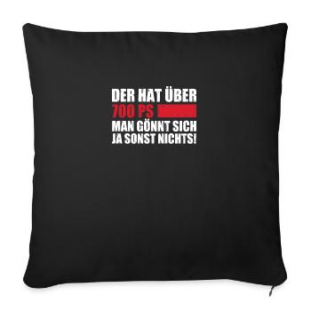 Der hat über 700 ps man gönnt sich ja sonst nichts - Sofakissenbezug 45 x 45 cm - Schwarz - Vorne