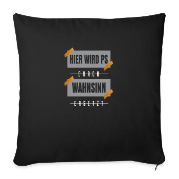 Hier wird PS durch Wahnsinn ersetzt - Sofakissenbezug 45 x 45 cm - Schwarz - Vorne