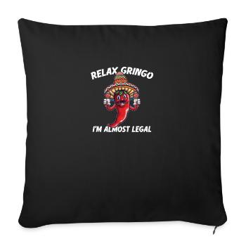 Relax Gringo I'm Almost Legal - Funny Mexican - Sofakissenbezug 45 x 45 cm - Schwarz - Vorne