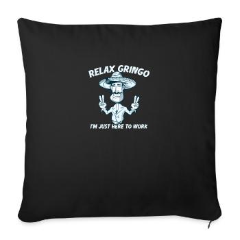 Relax Gringo I'm Almost Legal - Funny Mexican - Sofakissenbezug 45 x 45 cm - Schwarz - Vorne