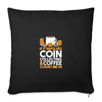 Coin collectors collect coins - Sofa pillowcase 17,3'' x 17,3'' (45 x 45 cm) - black - Front