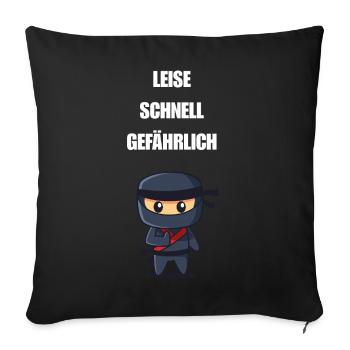 Leise Schnell Gefährlich Ninja - Sofakissenbezug 45 x 45 cm - Schwarz - Vorne