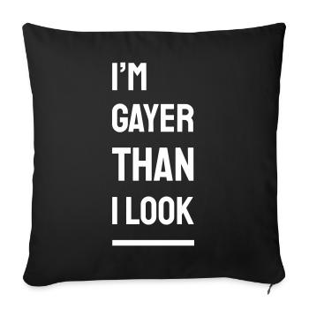 I'm Gayer Than I Look – Pride Spruch (weiß) Finale - Sofakissenbezug 45 x 45 cm - Schwarz - Vorne