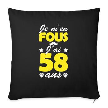 je m en fous j ai 58 ans / anniversaire 58 ans - Housse de coussin décorative 45 x 45 cm - noir - Devant