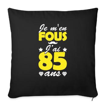 je m en fous j ai 85 ans / t-shirt 85 ans - Housse de coussin décorative 45 x 45 cm - noir - Devant