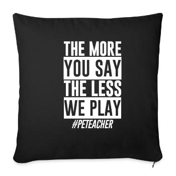 The More You Say The Less We Play - Sofa pillowcase 17,3'' x 17,3'' (45 x 45 cm) - black - Front