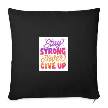 Stay Strong Never Give Up - Sofa pillowcase 17,3'' x 17,3'' (45 x 45 cm) - black - Front