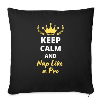 "Keep Calm and Nap Like a Pro" - Relax and lazy - Sofa pillowcase 17,3'' x 17,3'' (45 x 45 cm) - black - Front