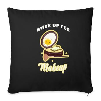 Wake Up For Makeup Schönheitskünstler Kosmetikerin - Sofakissenbezug 45 x 45 cm - Schwarz - Vorne