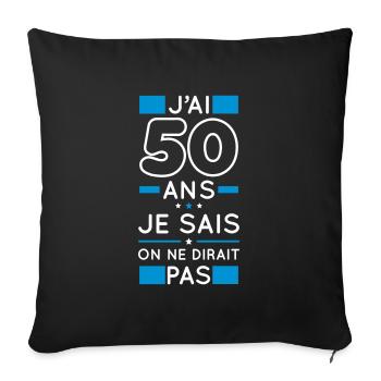 Anniversaire 50 ans - J'ai 50 ans je sais - Housse de coussin décorative 45 x 45 cm - noir - Devant